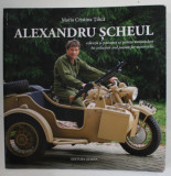 ALEXANDRU SCHEUL , COLECTIA SI PASIUNEA SA PENTRU MOTOCICLETE / HIS COLLECTION AND PASSION FOR MOTORCYCLES de MARIA CRISTINA TILICA , 2019