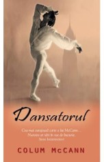Dansatorul - Colum McCann