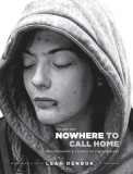Nowhere to Call Home: Photographs and Stories of the Homeless