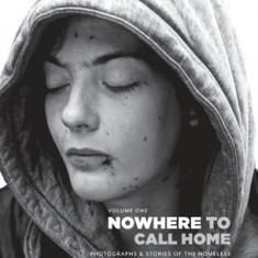 Nowhere to Call Home: Photographs and Stories of the Homeless