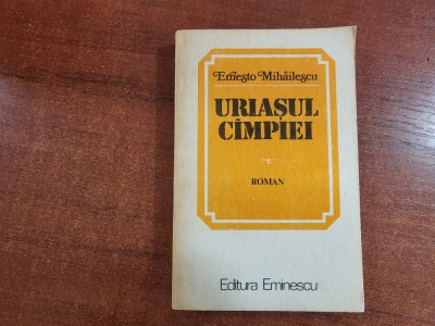 Uriasul campiei de Ernesto Mihailescu foto