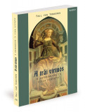 A trăi virtuos Paul van Tongeren Carte brosata Etica spiritualitate arta viata