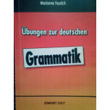 Marianne Feurich - Ubungen zur deutschen grammatik (editia 2007)
