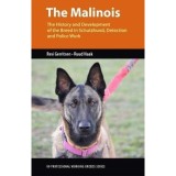 The Malinois: The History and Development of the Breed in Schutzhund, Detection and Police Work