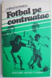 Fotbal pe contraatac - Mihai Ionescu - Carte beletristica