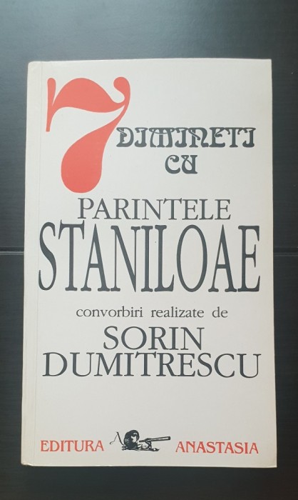 7 dimineți cu Părintele Stăniloae. Convorbiri realizate de Sorin Dumitrescu