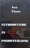 INTRODUCERE IN PSIHOTERAPIE - Ion Vianu (1974) - Carte Psihologie Psihoterapie - Brosata - 230 pag.