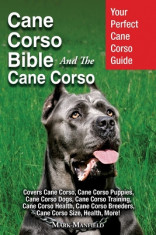 Cane Corso Bible and the Cane Corso: Your Perfect Cane Corso Guide Covers Cane Corso, Cane Corso Puppies, Cane Corso Dogs, Cane Corso Training, Cane C foto