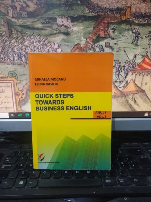 Mocanu și Vasiliu, Quick steps towards business english, anul I, vol. I 2012 134 foto