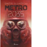 Metro 2035. Volumul 3 din seria de succes Metro - Silviu Genescu, Dmitri Gluhovski
