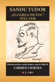 Sandu Tudor - Floarea de foc 1932-1936 - Paperback brosat - Carmen Ciornea - Eikon