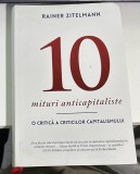 Zece Mituri Anticapitaliste - Rainer Zitelmann, Editura Institutului Ludwig von Mises Romania, 2023, ISBN 9786069542637