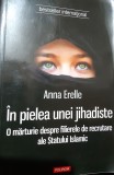 IN PIELEA UNEI JIHADISTE ANNA ERELLE, Polirom