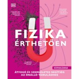 Fizika &eacute;rthetően - &Aacute;tfog&oacute; &eacute;s szeml&eacute;letes seg&iacute;ts&eacute;g az &ouml;n&aacute;ll&oacute; tanul&aacute;shoz
