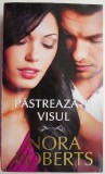 Pastreaza-ti visul &ndash; Nora Roberts