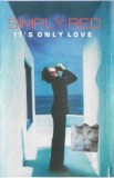 Simply Red - It's Only Love, Caseta audio