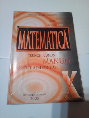 MATEMATICA cl.a X-a - TRUNCHI COMUN.CURICULUM DIFERENTIAT ~ MARIUS BURTEA foto