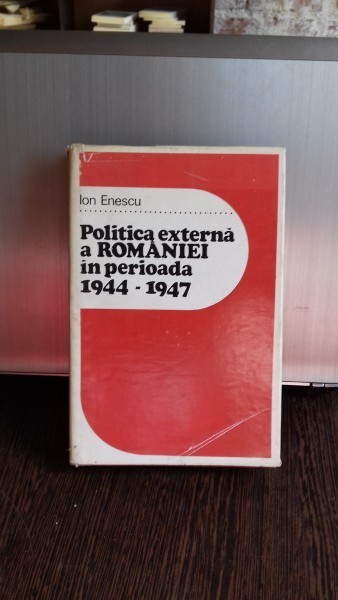Politica Externa A Romaniei In Perioada 1944 1947 Ion Enescu Okazii Ro