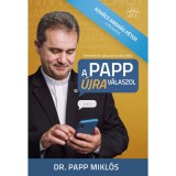 A Papp &uacute;jra v&aacute;laszol - K&eacute;rd&eacute;sek &eacute;s v&aacute;laszok tabuk n&eacute;lk&uuml;l - Dr. Papp L&aacute;szl&oacute;