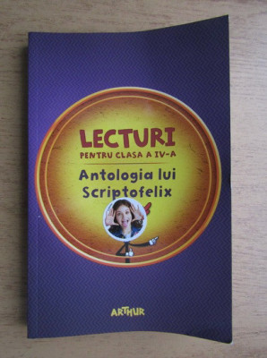 Lecturi pentru clasa a IV-a. Antologia lui Scriptofelix foto