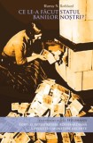 Ce le-a facut Statul banilor nostrii? - Murray N. Rothbard - Carte