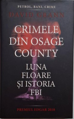 Crimele din Osage County. Luna Floare si istoria FBI &amp;ndash; David Grann foto