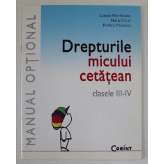 DREPTURILE MICULUI CETATEAN , CLASELE III - IV de LENUTA MOVILEANU ...RODICA FLORESCU , 2005