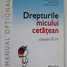 DREPTURILE MICULUI CETATEAN , CLASELE III - IV de LENUTA MOVILEANU ...RODICA FLORESCU , 2005