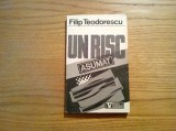 UN RISC ASUMAT * Timisoara Decembrie 1989 - Filip Teodorescu -1992, 317 p., Alta editura