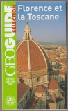 Florence et la Toscane - Florenta si Toscana - Geo guide (lb. franceza)