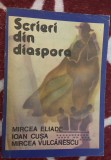 Scrieri din diaspora - Autor: Mircea Eliade , Ioan Cușa , Mircea Vulcănescu