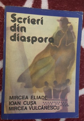 Scrieri din diaspora - Autor: Mircea Eliade , Ioan Cușa , Mircea Vulcănescu foto
