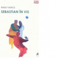 Sebastian in vis - Radu Vancu
