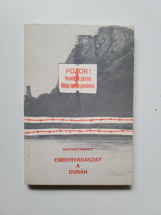 Martinko Karoly, POZOR, Vanatoarea de oameni pe Dunare, 1989 (maghiara)