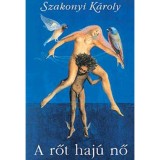 A rőt haj&uacute; nő - V&aacute;logatott novell&aacute;k R&aacute;tkay Endre festm&eacute;nyeivel - Szakonyi K&aacute;roly