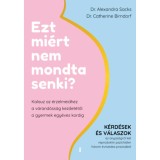 Ezt mi&eacute;rt nem mondta senki? - Kalauz az &eacute;rzelmeidhez a v&aacute;rand&oacute;ss&aacute;g kezdet&eacute;től a gyermek egy&eacute;ves kor&aacute;ig - Catherine Birndorf