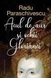 Cumpara ieftin Acul de aur și ochii Glorianei - Paperback brosat - Radu Paraschivescu - Humanitas