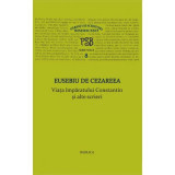 P. S. B. volumul 8. Viata imparatului Constantin si alte scrieri - Eusebiu de Cezareea