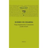 P. S. B. volumul 8. Viata imparatului Constantin si alte scrieri - Eusebiu de Cezareea