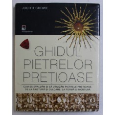 GHIDUL PIETRELOR PRETIOASE de JUDITH CROWE , 2007