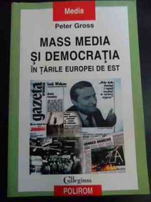 Mass Media Si Democratia In Tarile Europei De Est - Peter Gross ,547638 foto