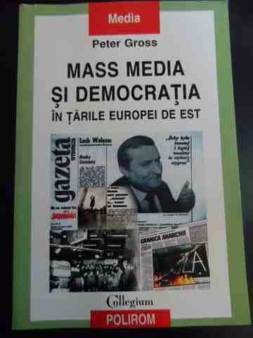Mass Media Si Democratia In Tarile Europei De Est - Peter Gross ,547638