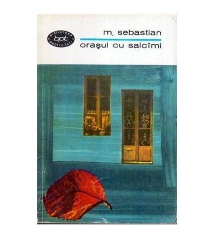 Mihail Sebastian - Orasul cu salcimi - roman - 107127