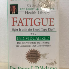 Dr. Peter J. D'Adamo, Catherine Whitney - Fatigue. Fight It with the Blood Type Diet