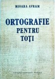 Mioara Avram - Ortografie pentru toti