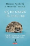 Cumpara ieftin 25 de grame de fericire. Cum iti poate schimba un pui de arici viata/Massimo Vacchetta, Antonella Tomaselli