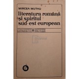 Mircea Muthu - Literatura romana si spiritul Sud-Est European (Editia: 1976)