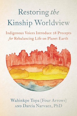 Restoring the Kinship Worldview: Indigenous Voices Introduce 28 Precepts for Rebalancing Life on Planet Earth foto