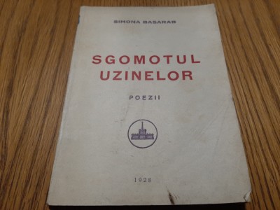 SIMONA BASARAB (dedicatie-autograf) - Sgomotul Uzinelor - 1928, 111 p. foto