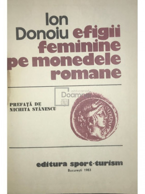 Ion Donoiu - Efigii feminine pe monedele romane (editia 1983) foto